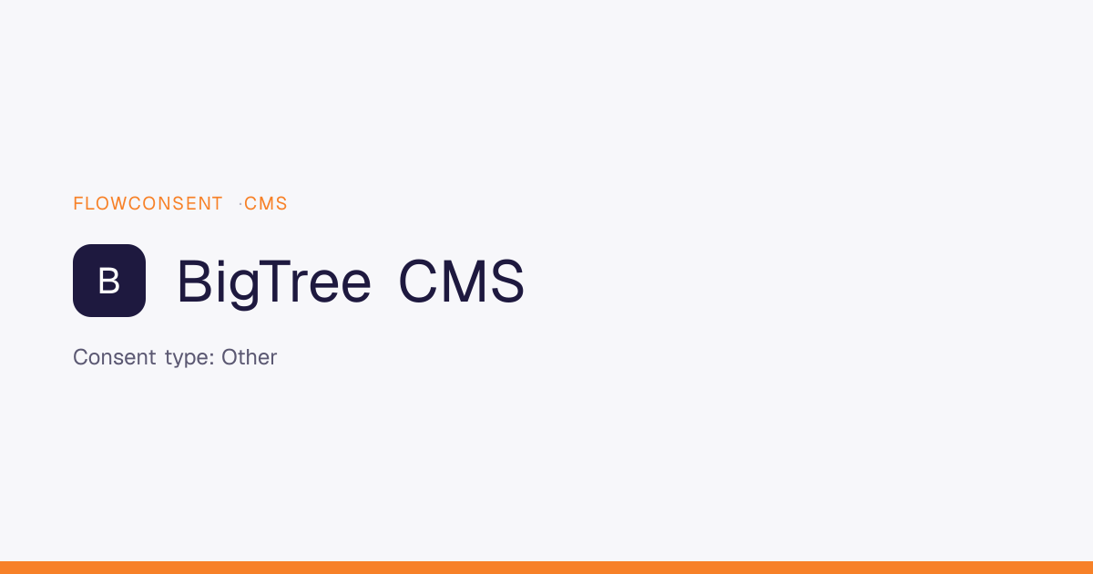 BigTree CMS - Other Consent | FlowConsent