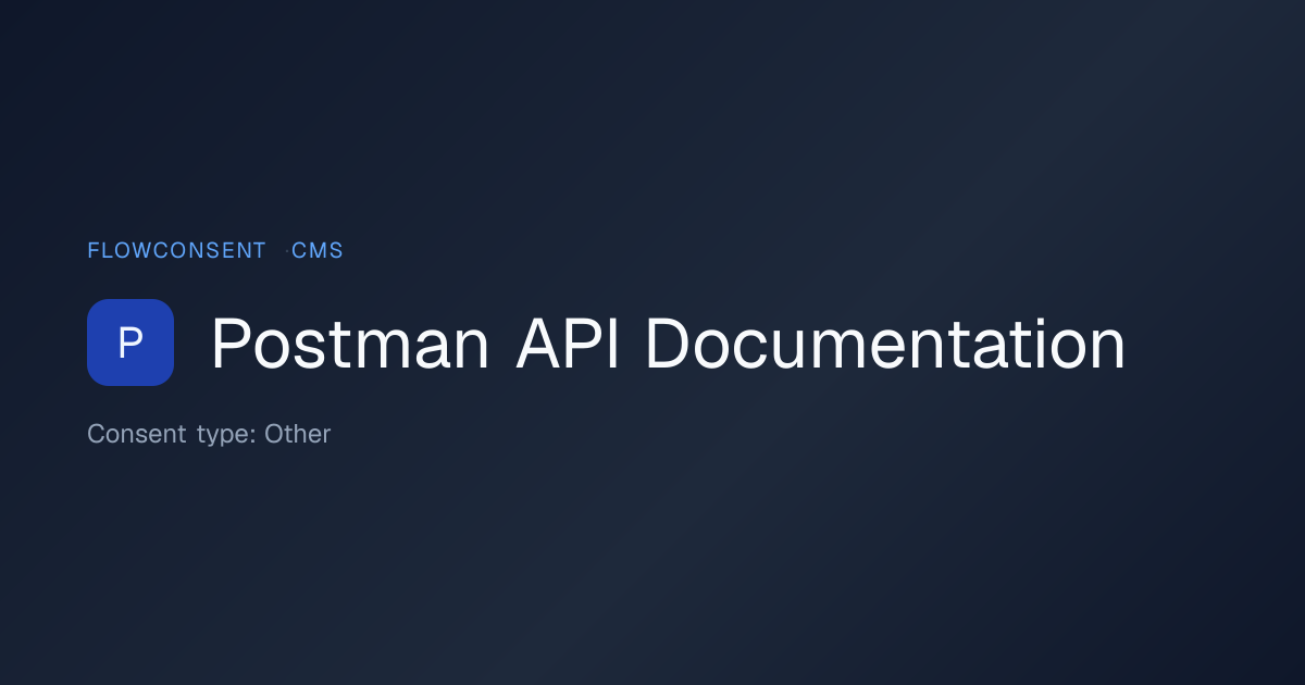Postman API Documentation - Other Consent | FlowConsent