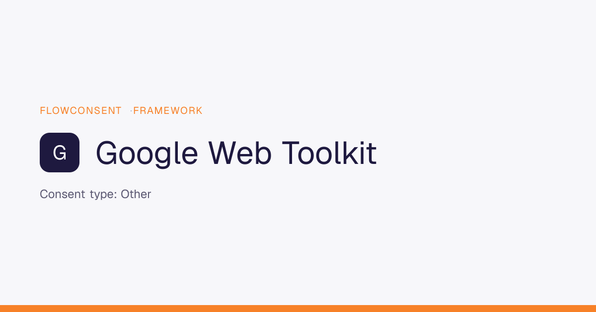Google Web Toolkit - Other Consent | FlowConsent