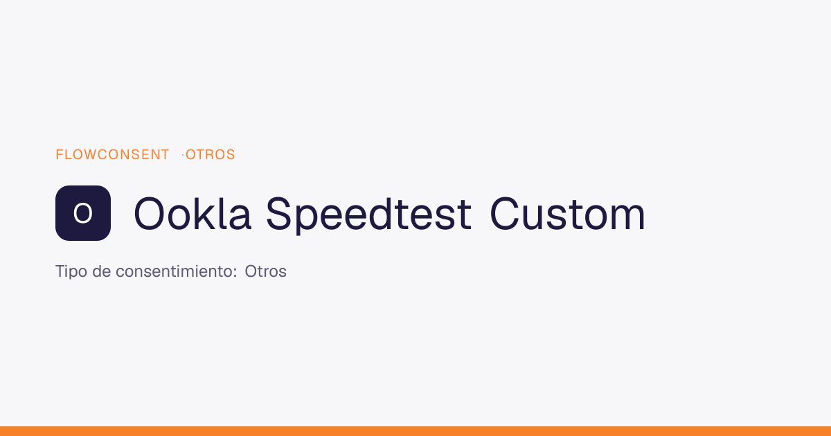 Ookla Speedtest Custom - Otros Consent | FlowConsent